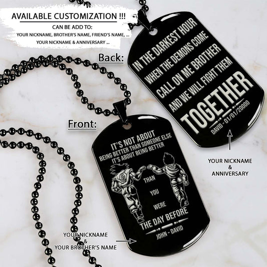 Dragon Ball Dog Tag - It's About Being Better Than You Were The Day Before - Call On Me Brother - Goku - Vegeta - Dragon Ball Necklace - Engrave Dog Tag