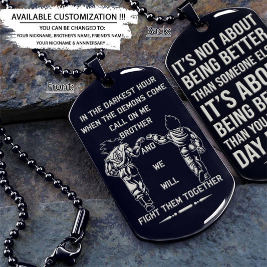 Dragon Ball Dog Tag - Call On Me Brother - It's About Being Better Than You Were The Day Before - Goku - Vegeta - Dragon Ball Necklace