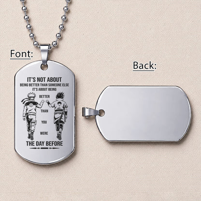 Naruto Engraved Dog Tag Necklace - NAD021 - Naruto Uzumaki - Sasuke Uchiha - Better Than You Were The Day Before