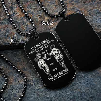 Naruto Engraved Dog Tag Necklace - NAD022 - Naruto Uzumaki - Sasuke Uchiha - Better Than You Were The Day Before