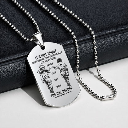 Naruto Engraved Dog Tag Necklace - NAD023 - Naruto Uzumaki - Sasuke Uchiha - Better Than You Were The Day Before