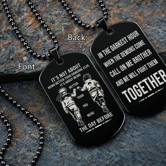 Naruto Engraved Dog Tag Necklace - NAD024 - Naruto Uzumaki - Sasuke Uchiha - Better Than You Were The Day Before