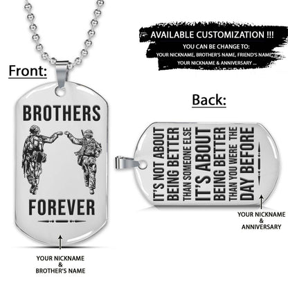 Soldier Dog Tag - Brothers Forever - It's About Being Better Than You Were The Day Before - Army - Navy - Marines - Air Force - Soldier Necklace - Engrave Dog Tag