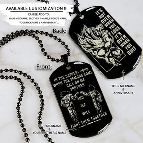 DRD059 - Call On Me Brother - It's Over When You Quit - Goku - Vegeta - Dragon Ball Dog Tag - Double Sided Engraved Black Dog Tag