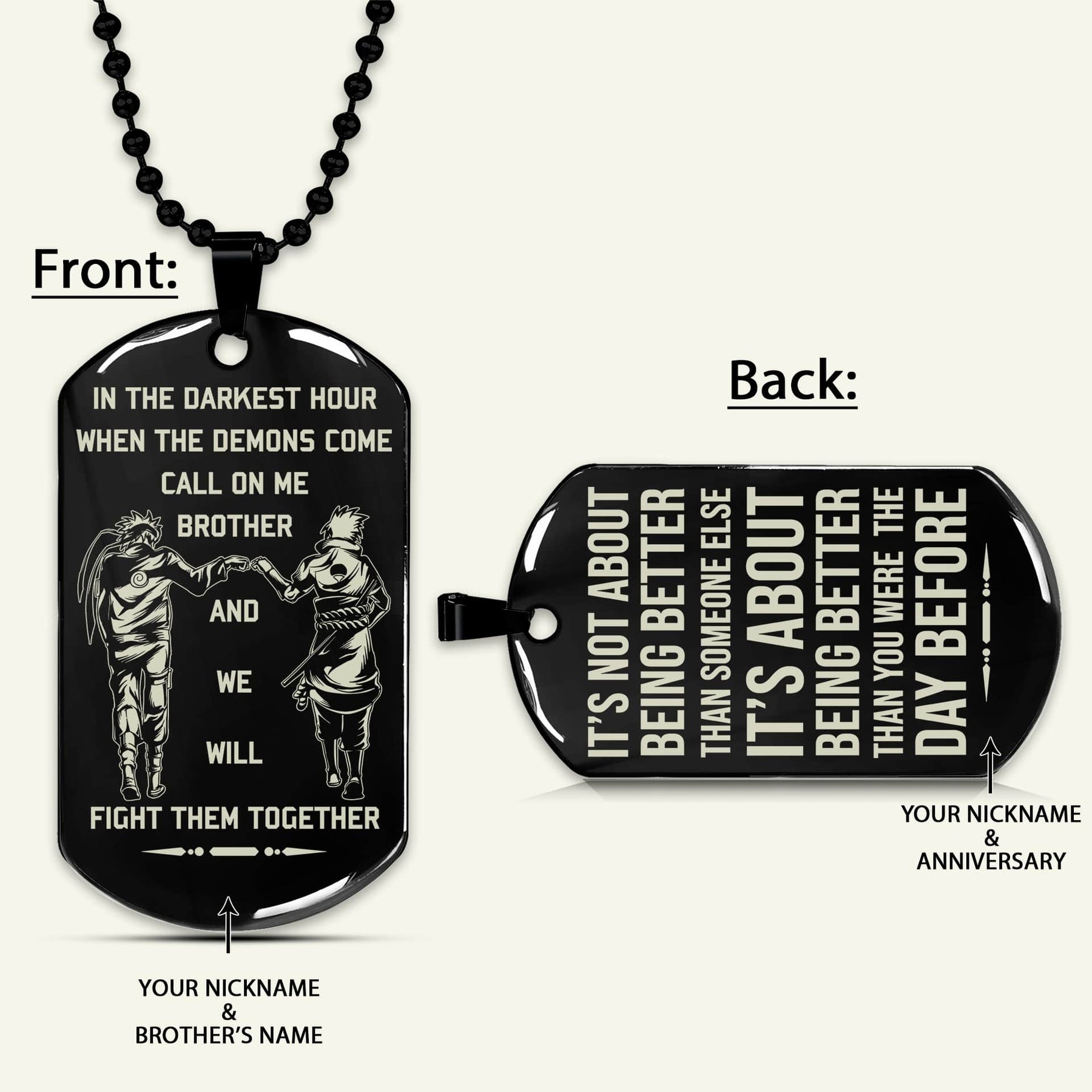 NAD027 - Call On Me Brother - It's About Being Better Than You Were The Day Before - Uzumaki Naruto - Uchiha Sasuke - Naruto Dog Tag - Engrave Double Side Black Dog Tag