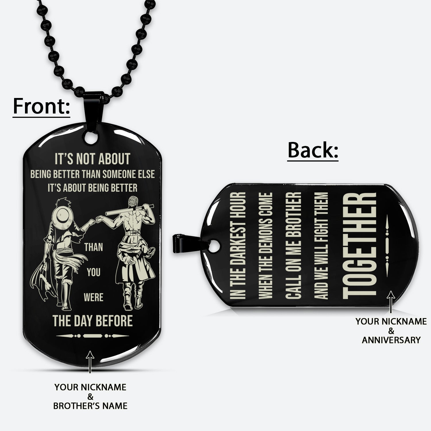 OPD023 - Call On Me Brother - It's About Being Better Than You Were The Day Before - Monkey D. Luffy - Roronoa Zoro - One Piece Dog Tag - Engrave Double Sided Black Dog Tag