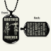 OPD029 - Brother Forever - It's About Being Better Than You Were The Day Before - Monkey D. Luffy - Roronoa Zoro - One Piece Dog Tag - Engrave Double Sided Black Dog Tag