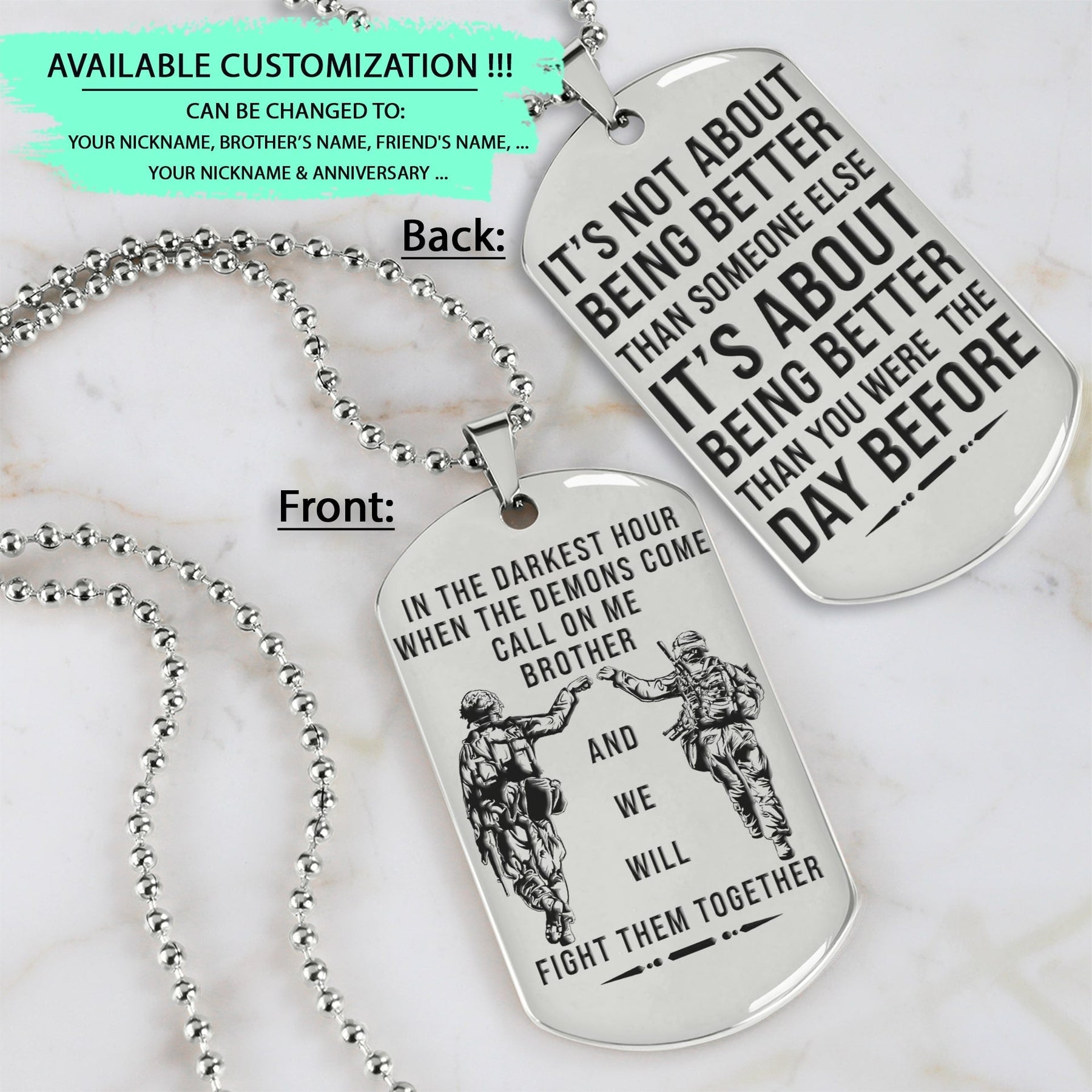 SDD038 - Call On Me Brother - It's About Being Better Than You Were The Day Before - Army - Marine - Soldier Dog Tag - Double Side Silver Dog Tag